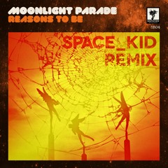 Reasons To Be Space Kid Remix Moonlight Parade