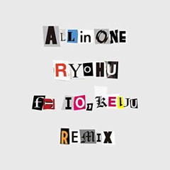 Ryohu - All In One (Remix) [feat. IO & KEIJU]