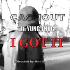 Cash out ft young thug I Got It