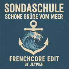 Sondaschule - Schöne Grüße vom Meer (Frenchcore Remix)