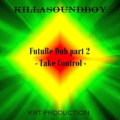 FutuRe Dub part 2  Take Control(KRT Production)