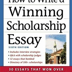 * How to Write a Winning Scholarship Essay: 30 Essays That Won Over $3 Million in Scholarships