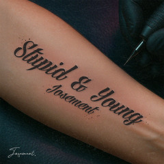 Josement - Stupid & Young