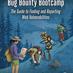 [READ] EBOOK 📥 Bug Bounty Bootcamp: The Guide to Finding and Reporting Web Vulnerabi