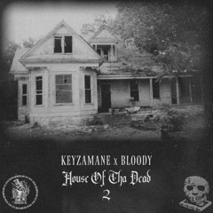 KEYZAMANE x BLOODY - HOUSE OF THA DEAD 2 (FULL EP)