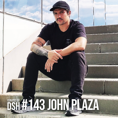Curated by DSH #143: John Plaza