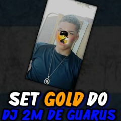 ☆SET GOLD DO DJ 2M DE GUARUS (MUITO GRAVE NA SUA MENTE)