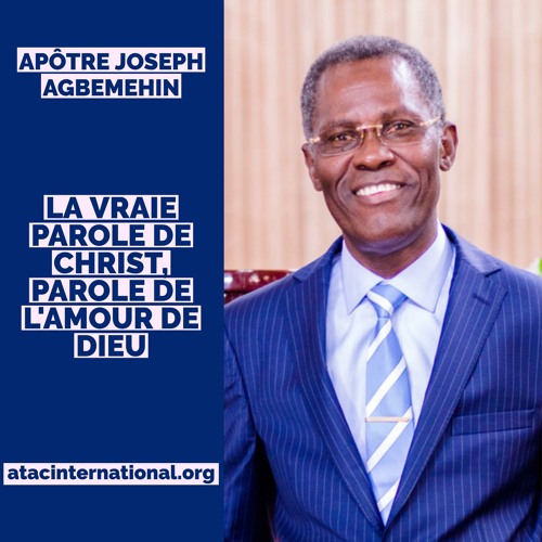 Stream Episode E002 5 La Vraie Parole De Christ Parole De L Amour De Dieu Apotre Joseph K Agbemehin By Atac International Podcast Listen Online For Free On Soundcloud Stream Episode E002 5 La Vraie Parole De Christ Parole De L Amour De Dieu Apotre Joseph K Agbemehin By Atac International Podcast Listen Online For Free On Soundcloud