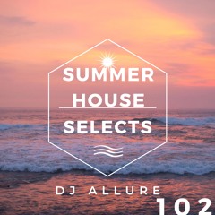 Summer House Selects By Dj Allure 102
