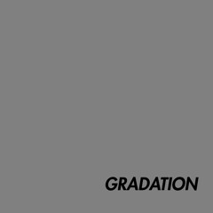 [Gradation] #12 - GRAY
