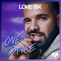 Drake - One Dance (LOVE SIX edit)