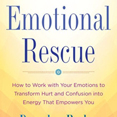 DOWNLOAD EPUB 📙 Emotional Rescue: How to Work with Your Emotions to Transform Hurt a