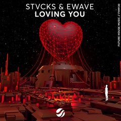 STVCKS & EWAVE - Loving You