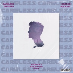Careless Whisper (MADDUDE & Marco Milesi Remix) [SUPPORTED BY MERK&KREMONT]