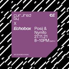 Curated By Radio #5 w/ Nymfo & Posij - Echobox Radio 27 - 11 - 21
