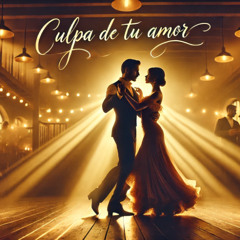 Culpa De Tu Amor ( Bachata )