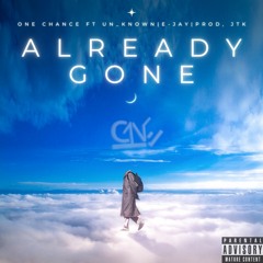 Already Gone |Ft Unknown & EJay | Prod JTK