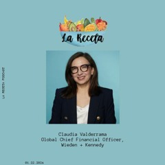 La Receta - Claudia Valderrama, Global Chief Financial Officer, Wieden + Kennedy