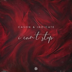 CASON & Indicate - I Can't Stop