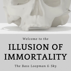 Illusion of immortality