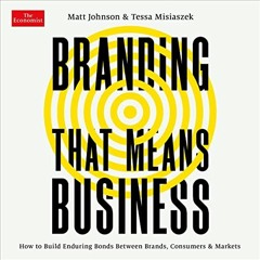❤️ Read Branding That Means Business: How to Build Enduring Bonds Between Brands, Consumers and