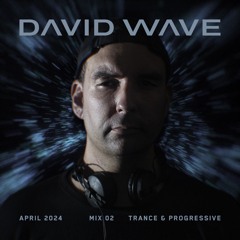 DAVID WAVE | APRIL 2024 MIX 02