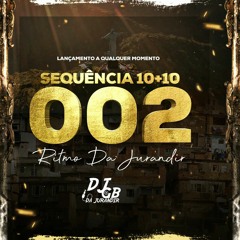 SEQUÊNCIA 10+10 002(DJ GB DA JURANDIR) KKK RECEBAAA