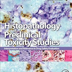 Access EPUB KINDLE PDF EBOOK Histopathology of Preclinical Toxicity Studies: Interpretation and Rele
