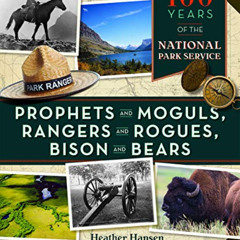 ACCESS KINDLE 📙 Prophets and Moguls, Rangers and Rogues, Bison and Bears: 100 Years