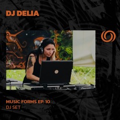 DJ DELIA | Music Forms Ep. 10 | 10/11/2024