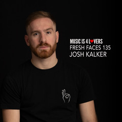 Fresh Faces 135 // Josh Kalker [Musicis4Lovers.com]