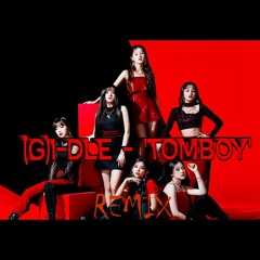 (여자)아이들((G)I-DLE) - 'TOMBOY' (Loyal Friend REMIX)