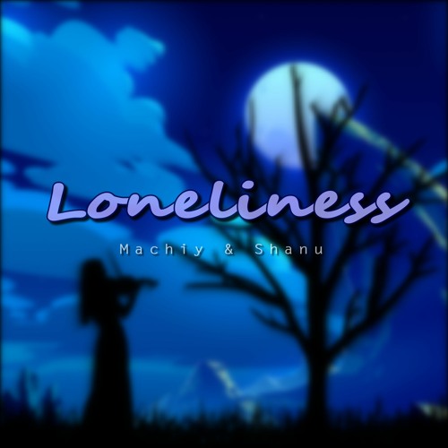 Machiy & Dj Shanu - Loneliness[Extended Mix]