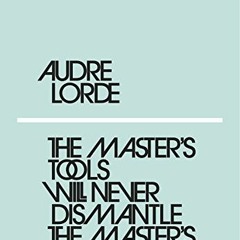 VIEW EBOOK 📝 Master's Tools Will Never Dismantle The by  LORDE AUDRE [EBOOK EPUB KIN