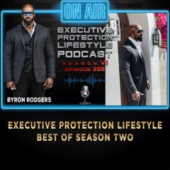 EXECUTIVE PROTECTION LIFESTYLE Best of Season Two (Podcast🎙️)