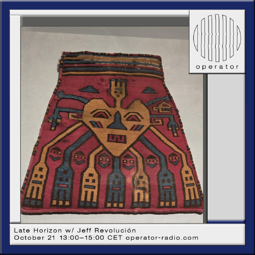 Late Horizon w/ Jeff Revolución - 21st October 2025