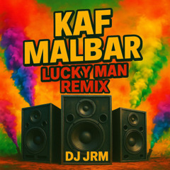 Kaf Malbar - Lucky Man remix Dj Jrm