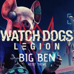 Watch Dogs Legion - BIG BEN - Harlie West - Heist Theme [HITRECORD]