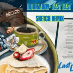 Burna Boy- Last Last (Sketch Remix)