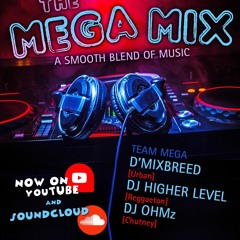 MEGA MIX - (by DJ HIGHER LEVEL, D'MIXBREED and DJ OHMz)