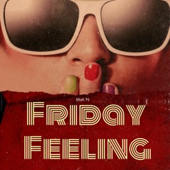 Friday Feeling ( Prod. By Mati N )