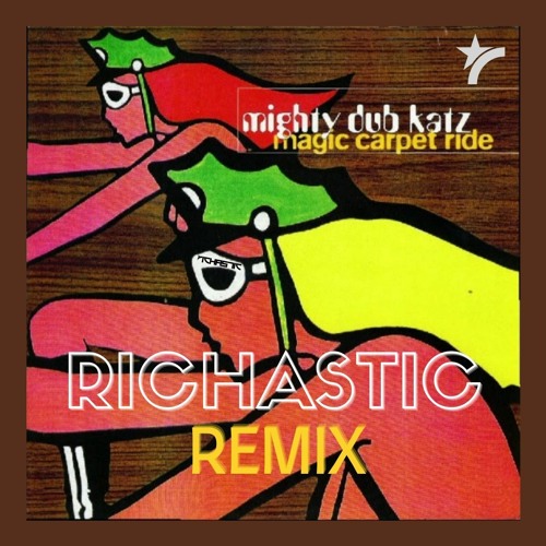 Stream Mighty Dub Katz - Magic Carpet Ride - Richastic Remix (DJ Edit) by  Richastic | Listen online for free on SoundCloud