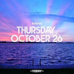 IbiAhmed - Thursday, October 26 (Yeeny Remix)