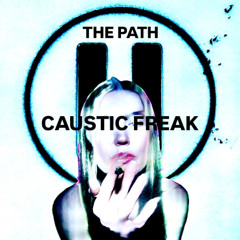 Caustic Freak [THE PATH* REMIX]