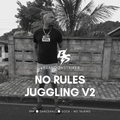 @BRANDONSTRIKER - NO RULES JUGGLING V2 [MULTI GENRE]