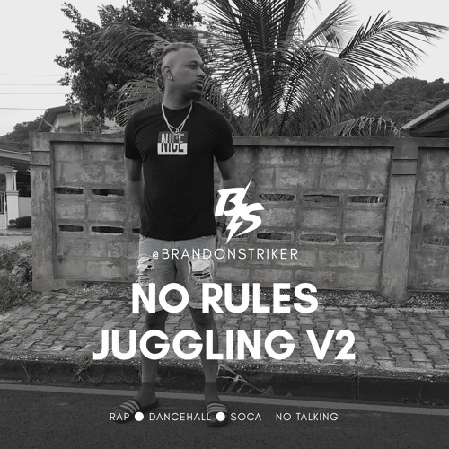 @BRANDONSTRIKER - NO RULES JUGGLING V2 [MULTI GENRE]