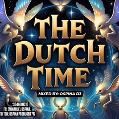 THE DUTCH TIME.  (MIXED BY: OSPINA DJ).
