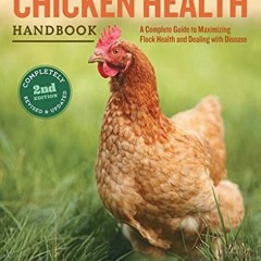 View PDF EBOOK EPUB KINDLE The Chicken Health Handbook: A Complete Guide to Maximizing Flock Health