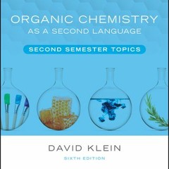 [PDF Download] Organic Chemistry as a Second Language: Second Semester Topics - David R. Klein