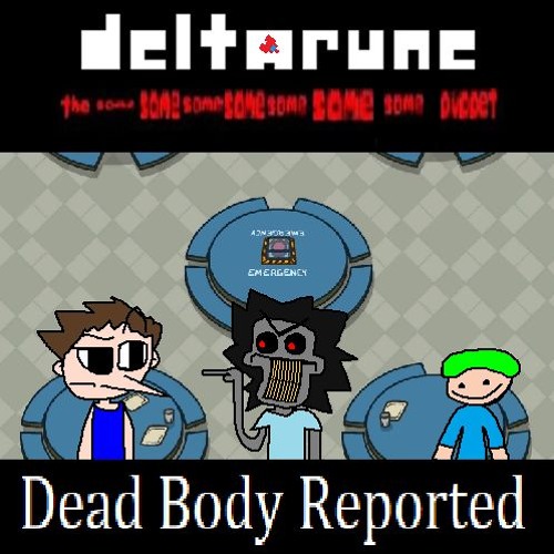 Dead Body Reported - [Deltarune; The Same Same Same Same Same Same Same Puppet]